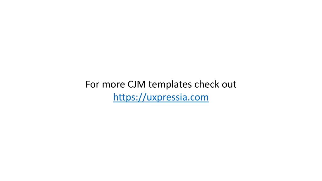 for more cjm templates check out https uxpressia