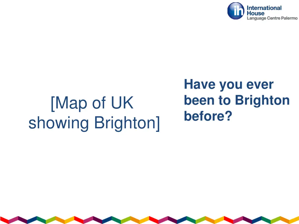 have you ever been to brighton before