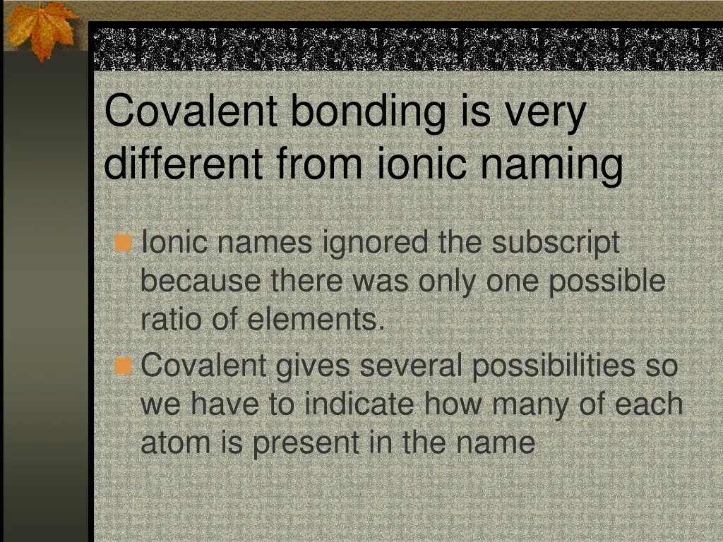 covalent bonding is very different from ionic