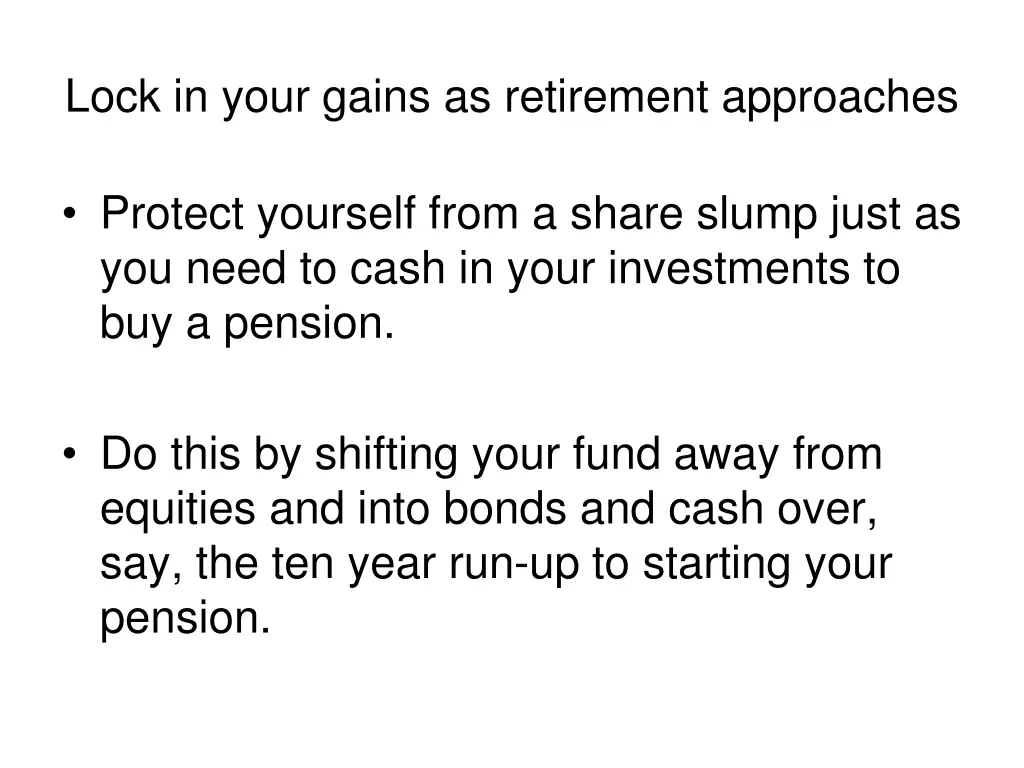 lock in your gains as retirement approaches