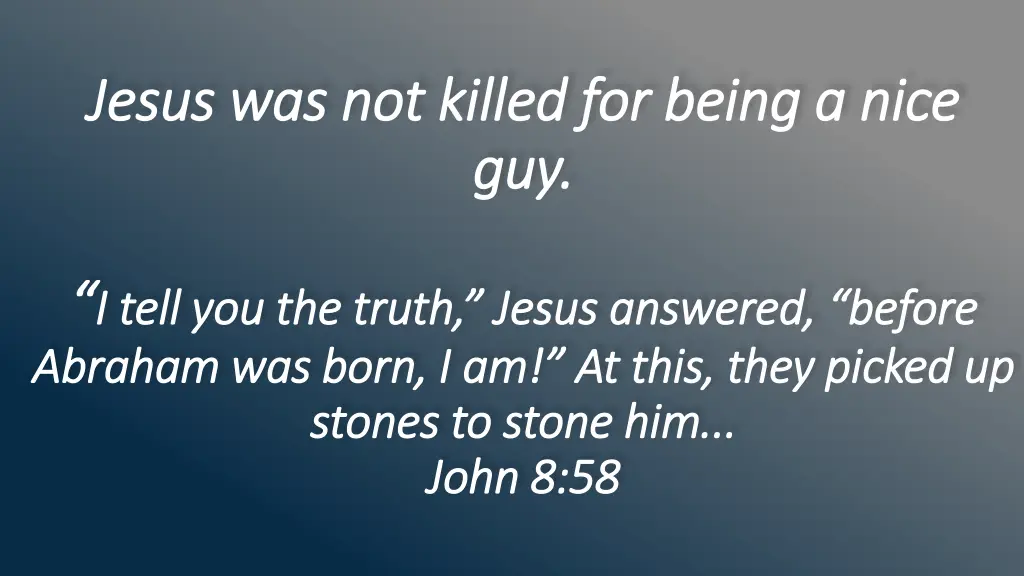 jesus was not killed for being a nice jesus