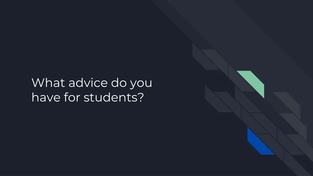 what advice do you have for students