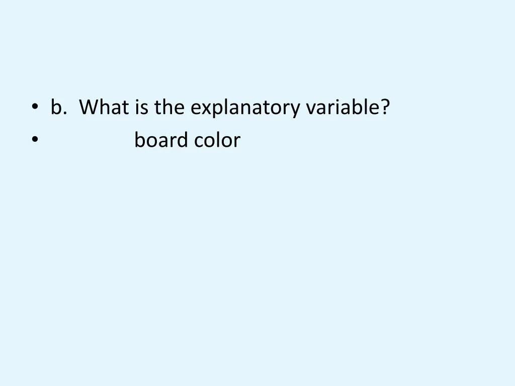 b what is the explanatory variable board color