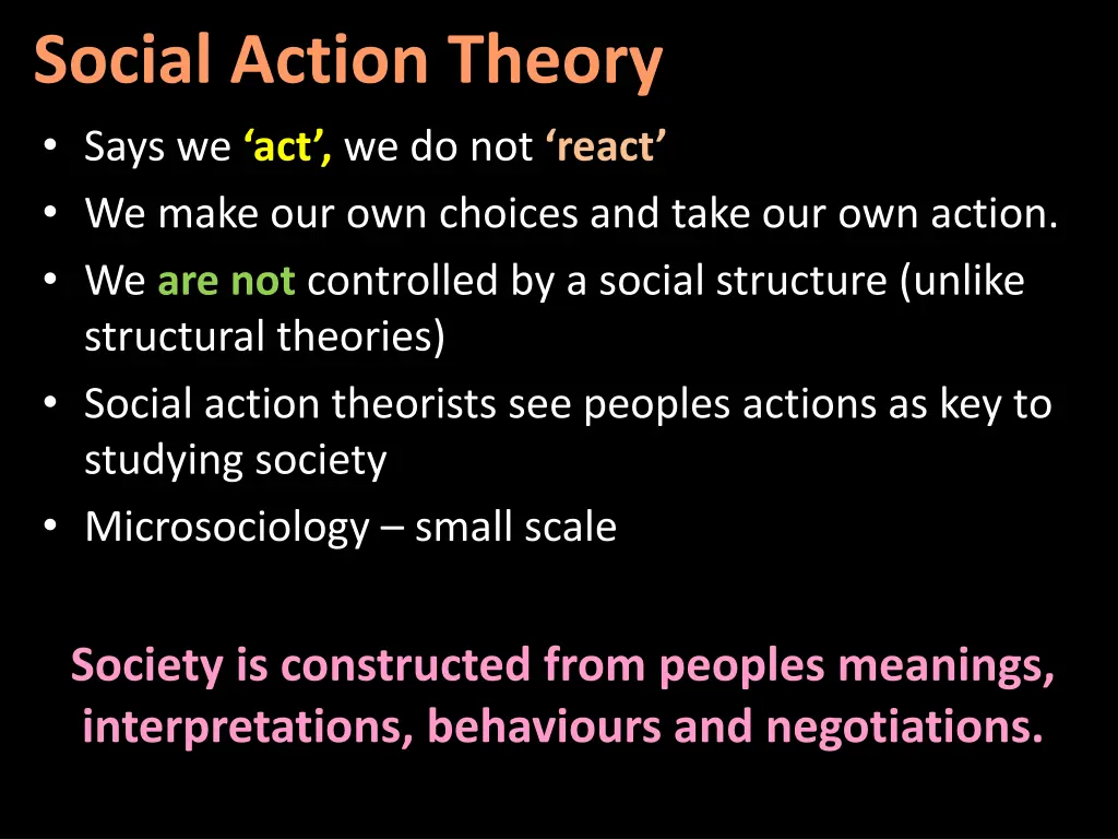 social action theory says we act we do not react