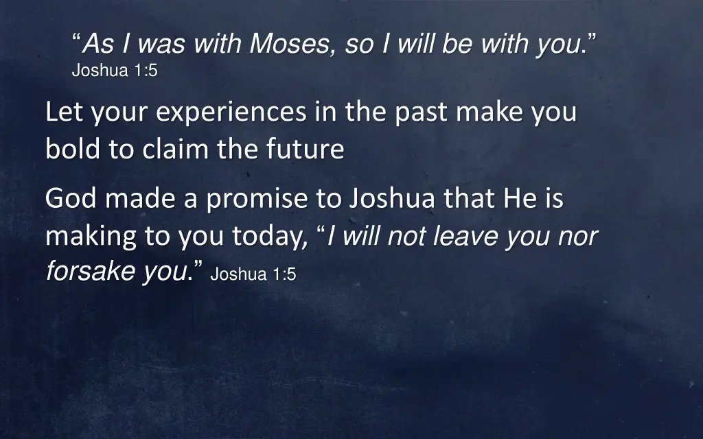 as i was with moses so i will be with you joshua 2