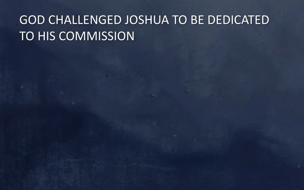 god challenged joshua to be dedicated