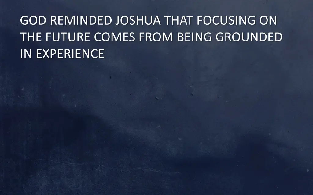 god reminded joshua that focusing on the future