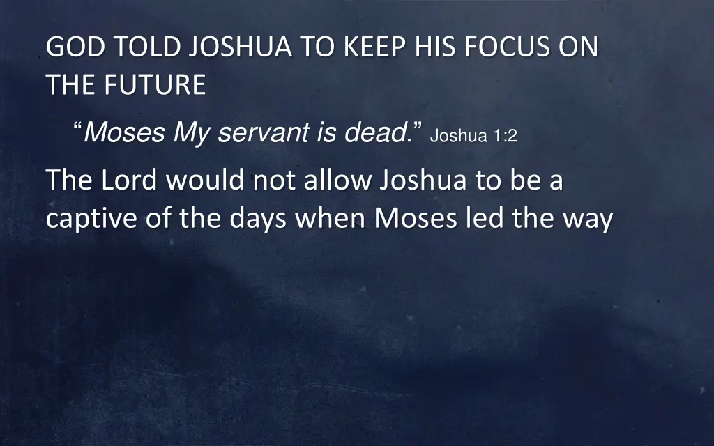 god told joshua to keep his focus on the future 2