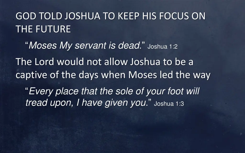 god told joshua to keep his focus on the future 3