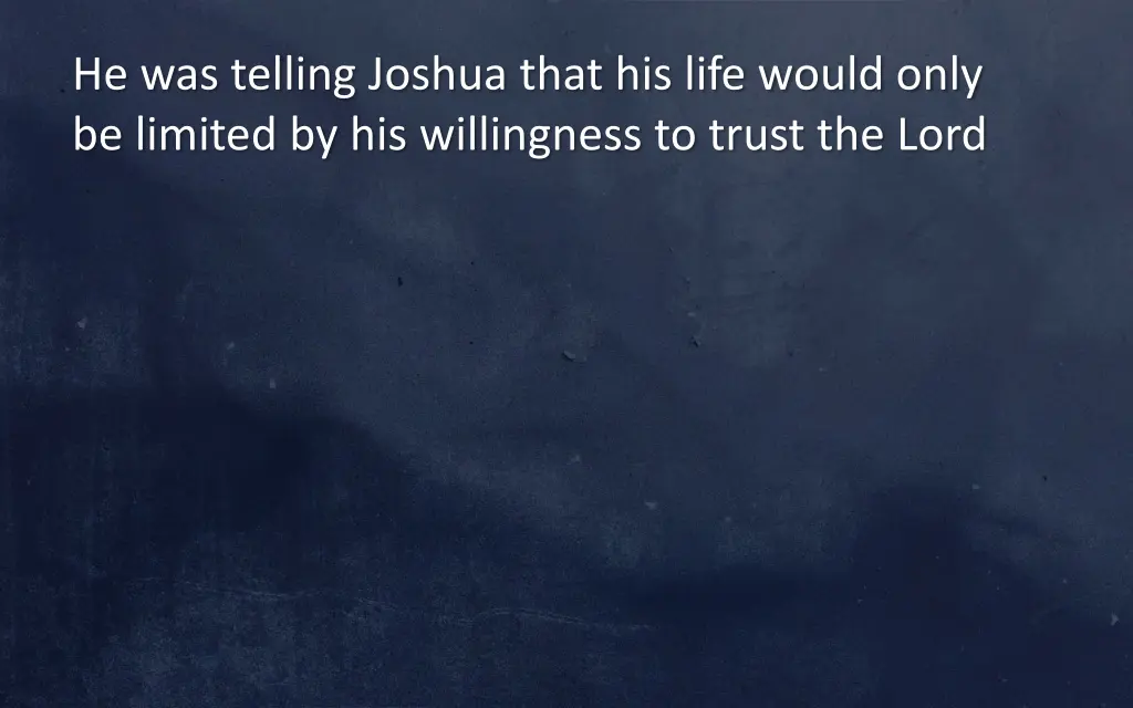 he was telling joshua that his life would only