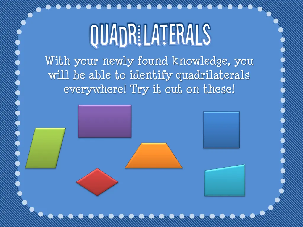 quadrilaterals quadrilaterals with your newly