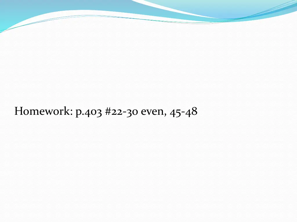 homework p 403 22 30 even 45 48