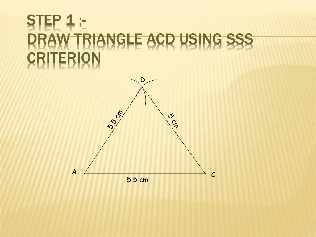 step 1 draw triangle acd using sss criterion