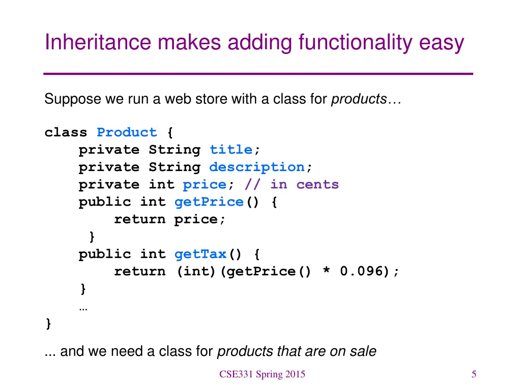 inheritance makes adding functionality easy