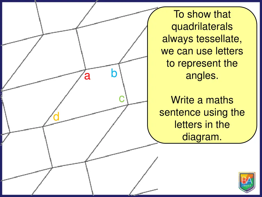 to show that quadrilaterals always tessellate