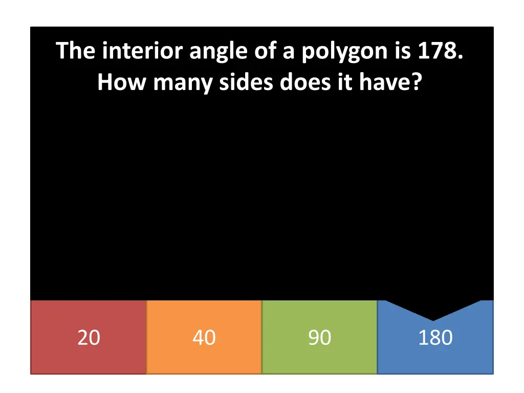 the interior angle of a polygon is 178 how many