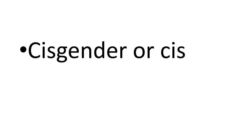 cisgender or cis