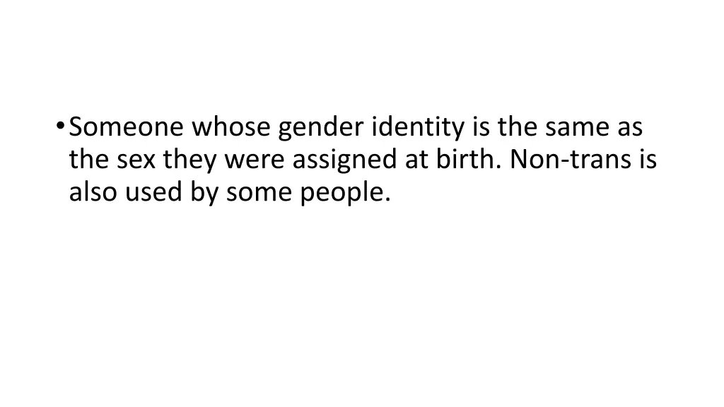 someone whose gender identity is the same