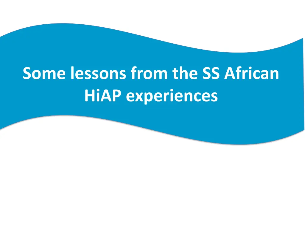 some lessons from the ss african hiap experiences