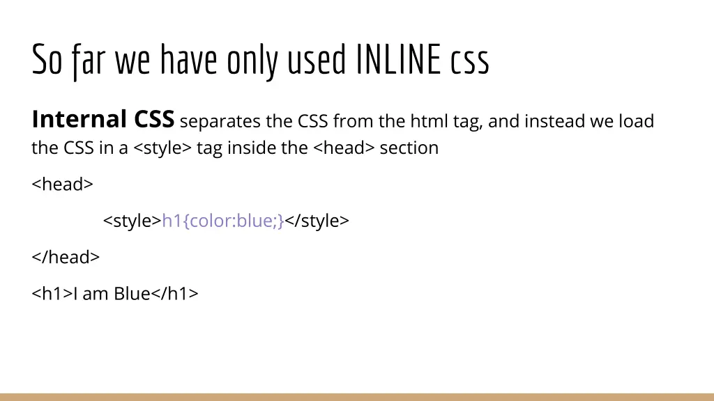 so far we have only used inline css