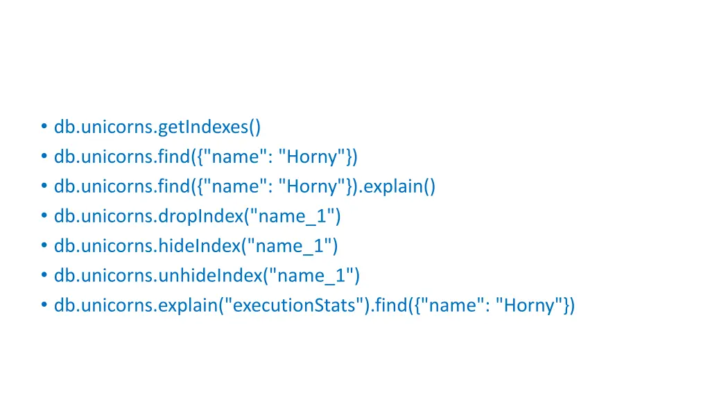 db unicorns getindexes db unicorns find name