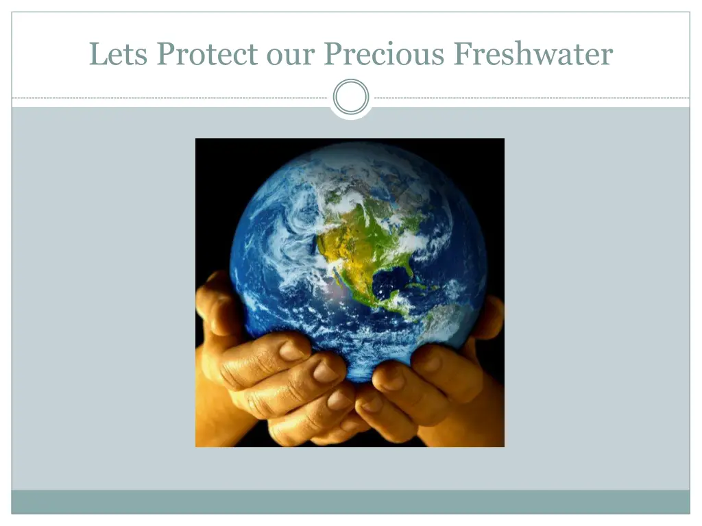 lets protect our precious freshwater