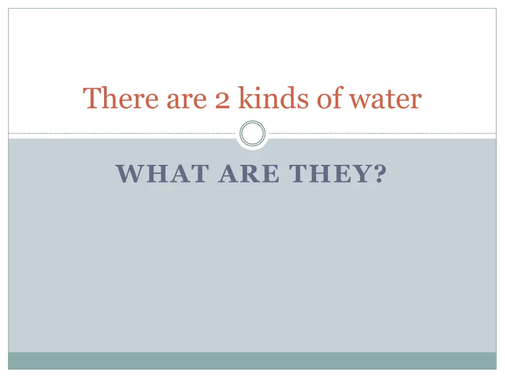 there are 2 kinds of water