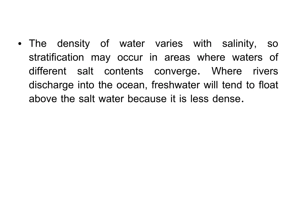 the stratification may occur in areas where