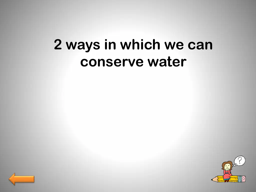 2 ways in which we can conserve water