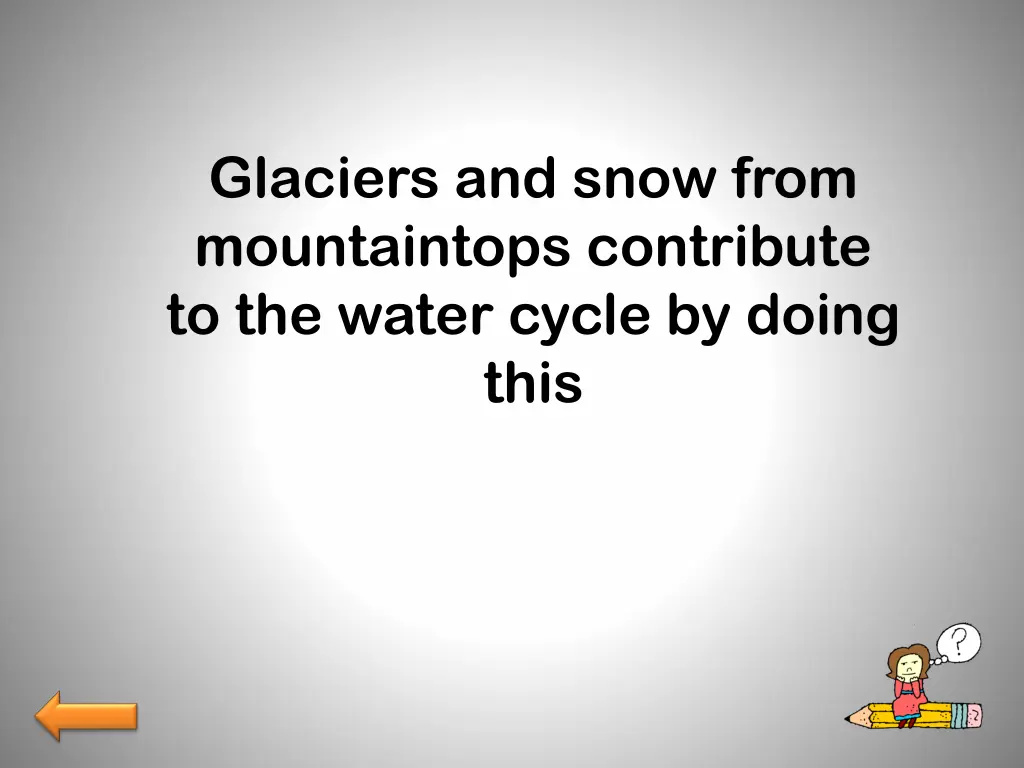 glaciers and snow from mountaintops contribute