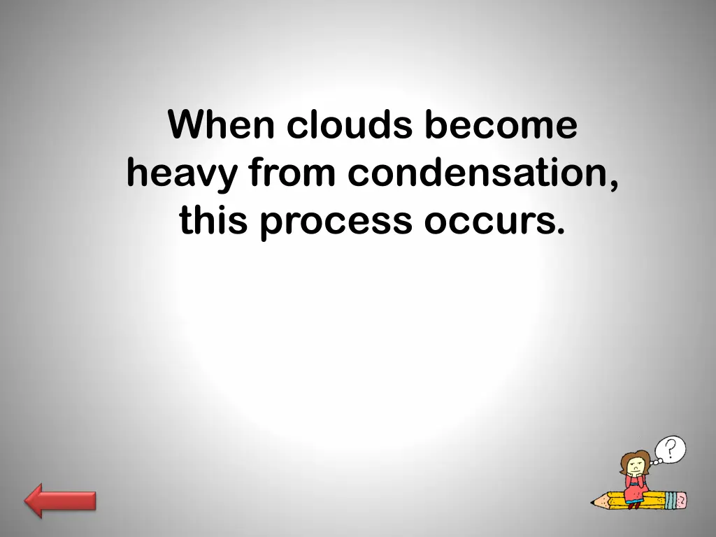 when clouds become heavy from condensation this