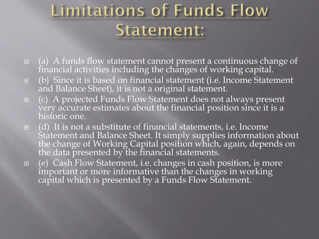 a a funds flow statement cannot present