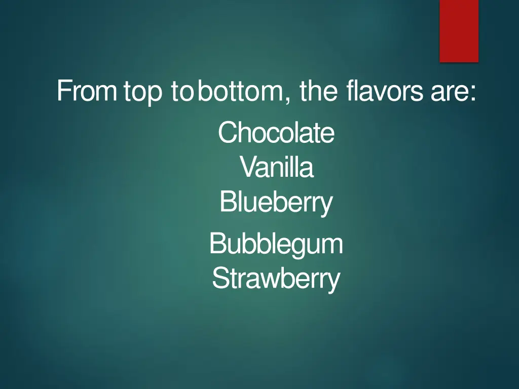 from top tobottom the flavors are chocolate