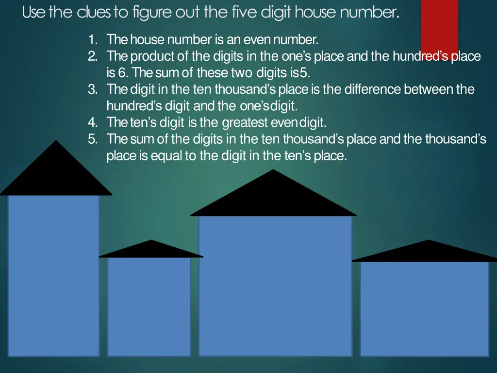 use the clues to figure out the five digit