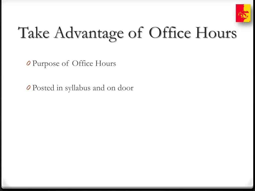 take advantage of office hours