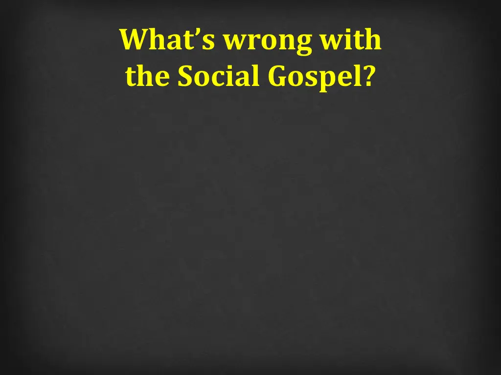 what s wrong with the social gospel