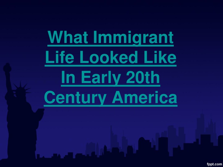 what immigrant life looked like in early 20th