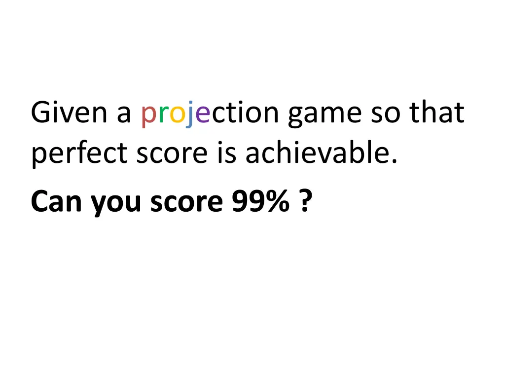 given a projection game so that perfect score 2