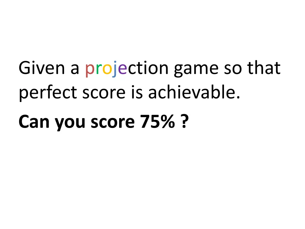 given a projection game so that perfect score 3