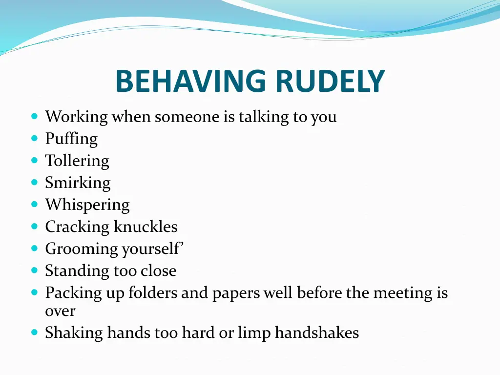 behaving rudely