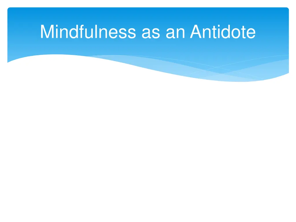 mindfulness as an antidote