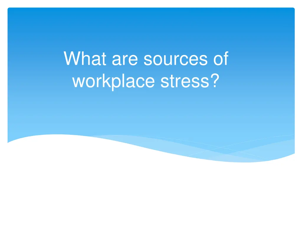 what are sources of workplace stress