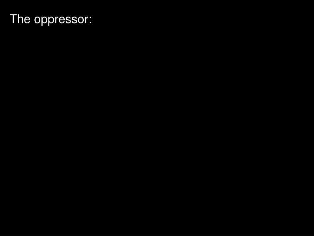 the oppressor