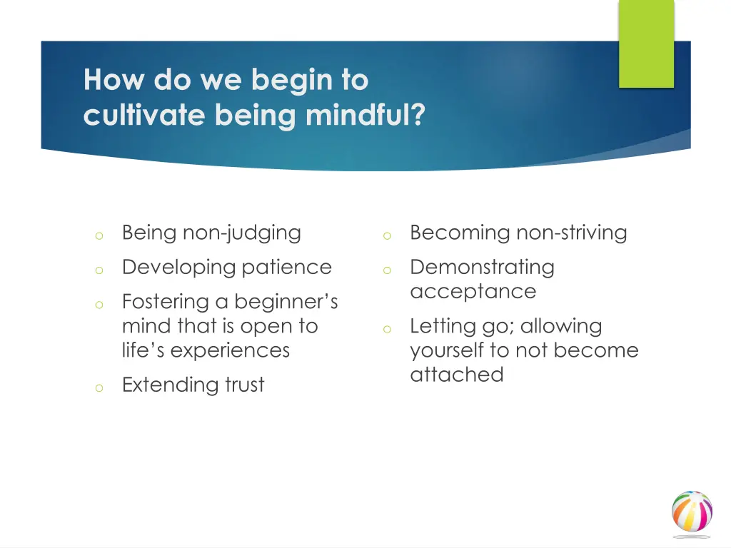 how do we begin to cultivate being mindful