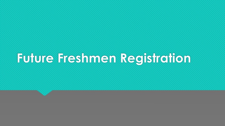 future freshmen registration