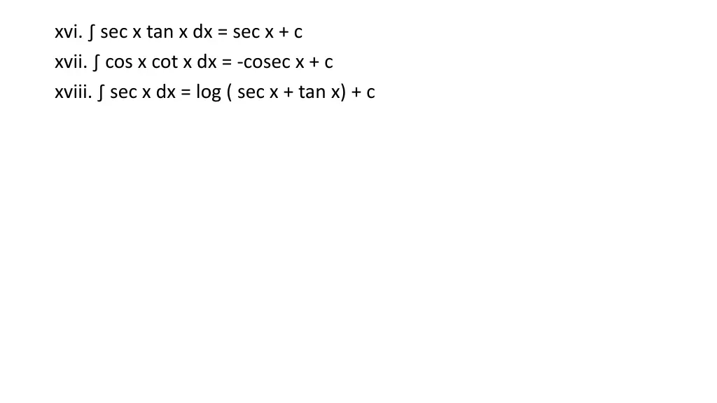 xvi sec x tan x dx sec x c xvii