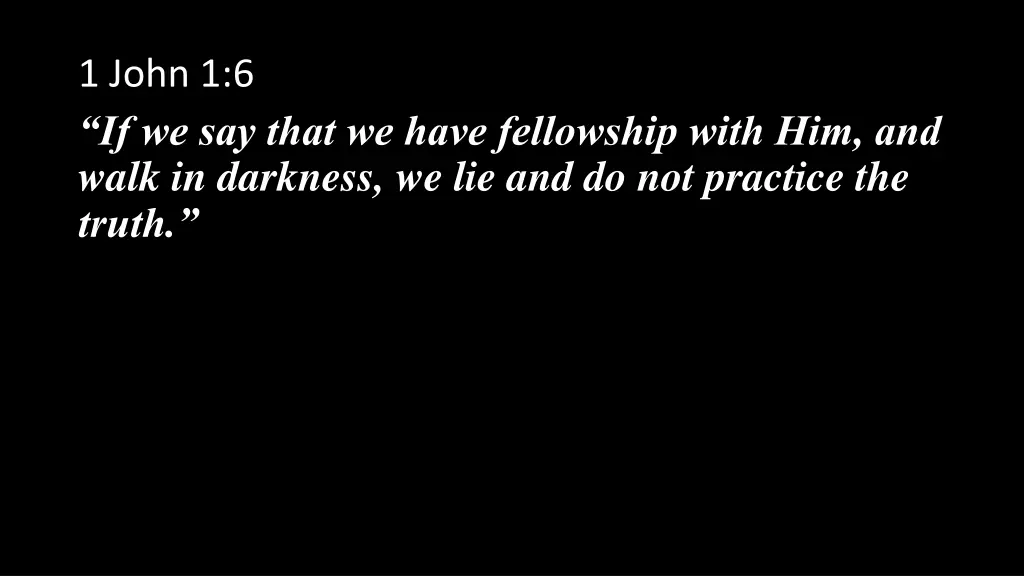 1 john 1 6 if we say that we have fellowship with