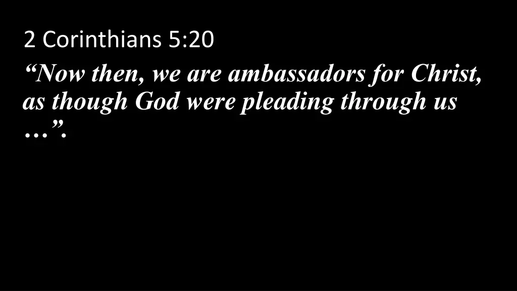 2 corinthians 5 20 now then we are ambassadors