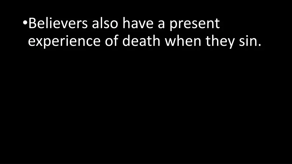 believers also have a present experience of death