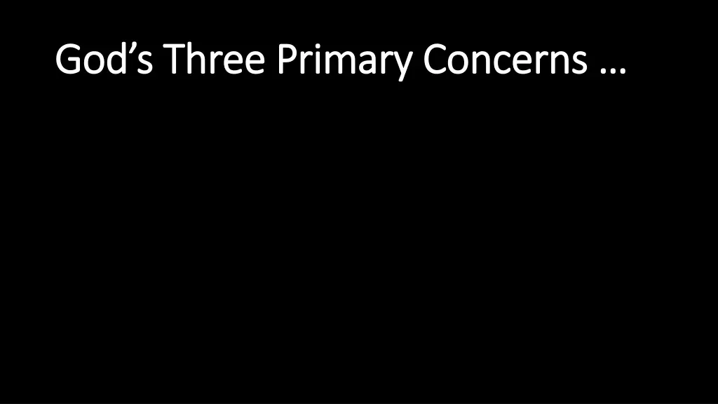 god s three primary concerns god s three primary